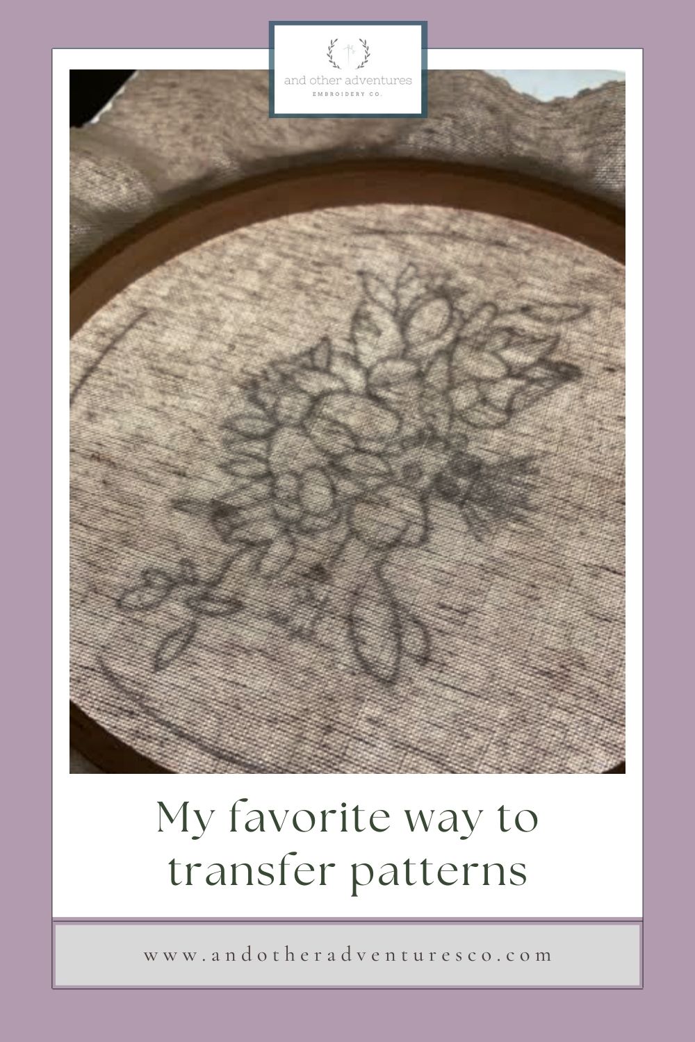My favorite way to transfer embroidery patterns - And Other Adventures Embroidery Co
