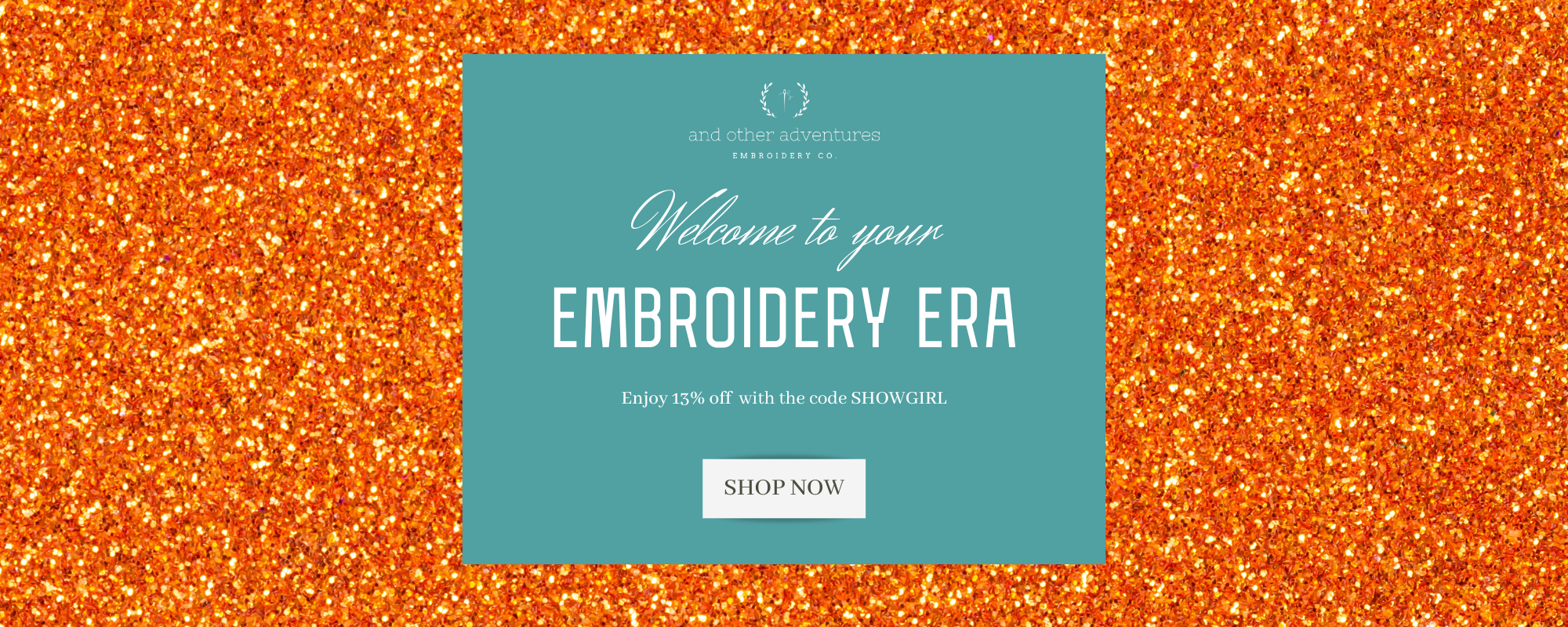Promotional banner with 'Welcome to your Embroidery Era' text on a teal square against an orange glittery background.