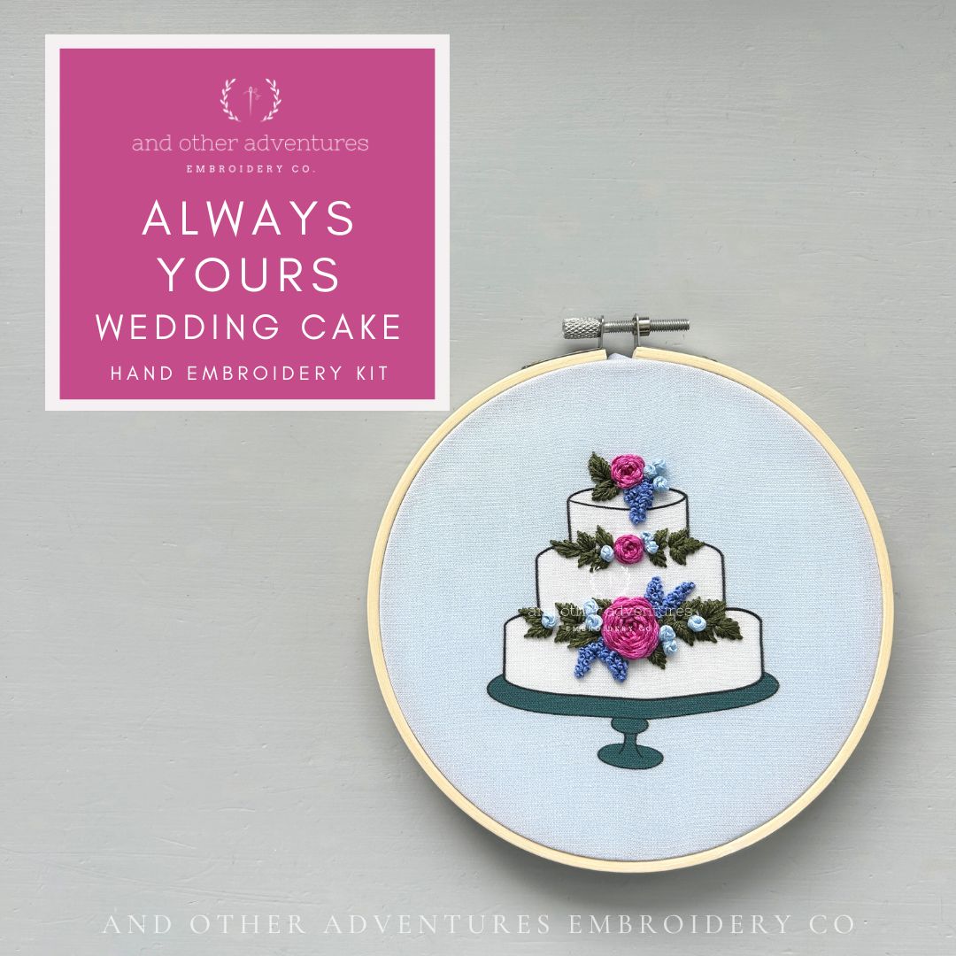 "Always Yours" Wedding Cake Hand Embroidery Kit by And Other Adventures Embroidery Co