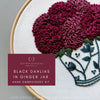 Hand Embroidery Kit - Black Dahlias in Ginger Jar