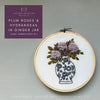 Hand Embroidery Kit - Plum Rose &amp; Hydrangeas in Ginger Jar