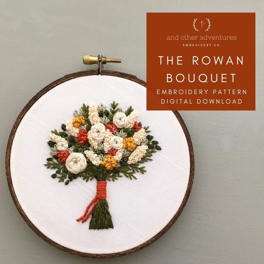 The Rowan Bouquet - Fall Flowers - Embroidery Pattern Digital Download | And Other Adventures Embroidery Co